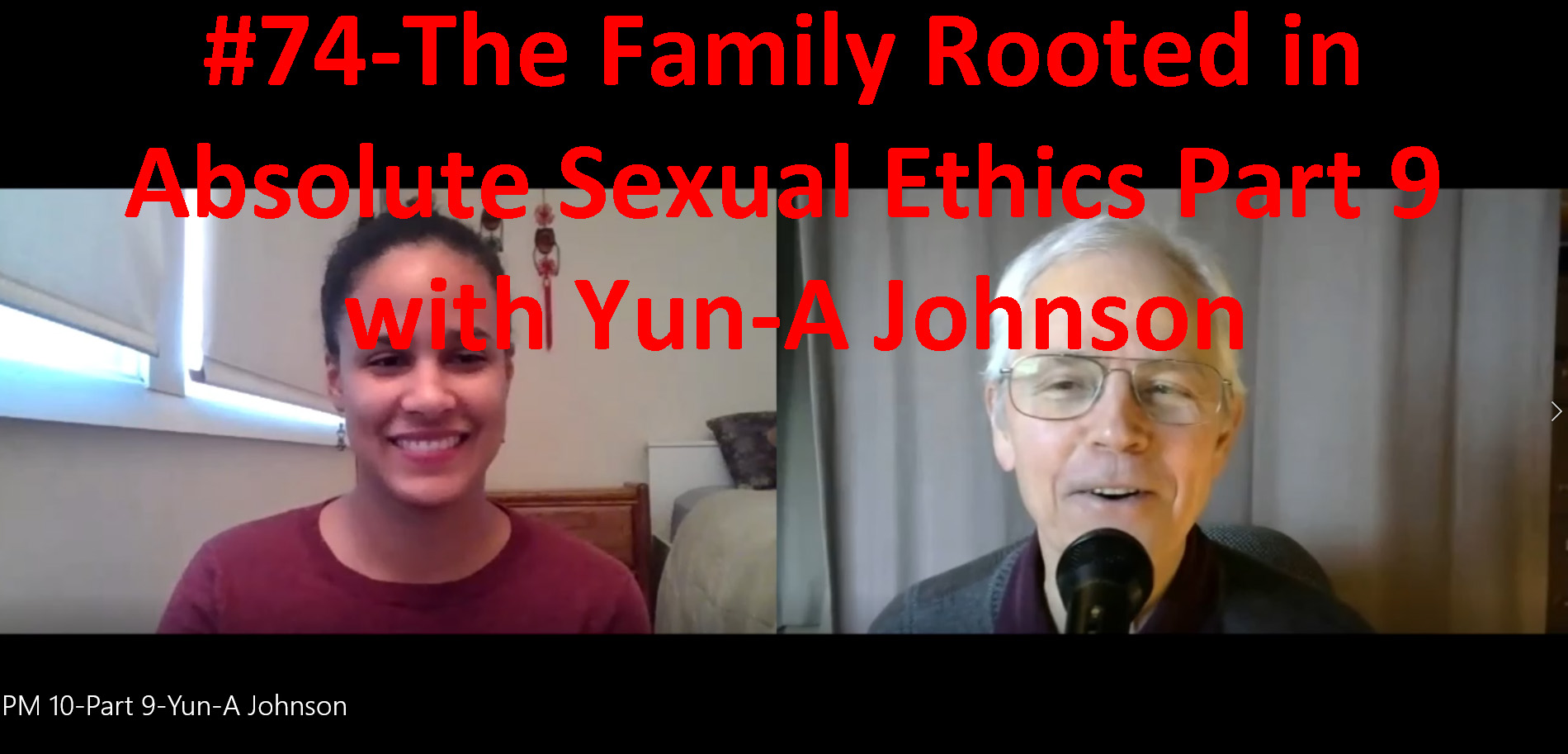 The Family Rooted in Absolute Sexual Ethics-Part 9 with Yun-a Johnson