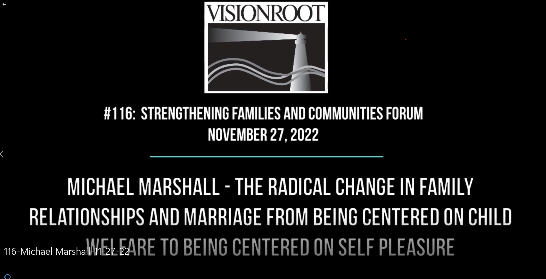 Michael Marshall – The Radical Change in Family Relationships and Marriage from being Centered on Child Welfare to being Centered on Self Pleasure