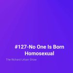 No One Is Born Homosexual
