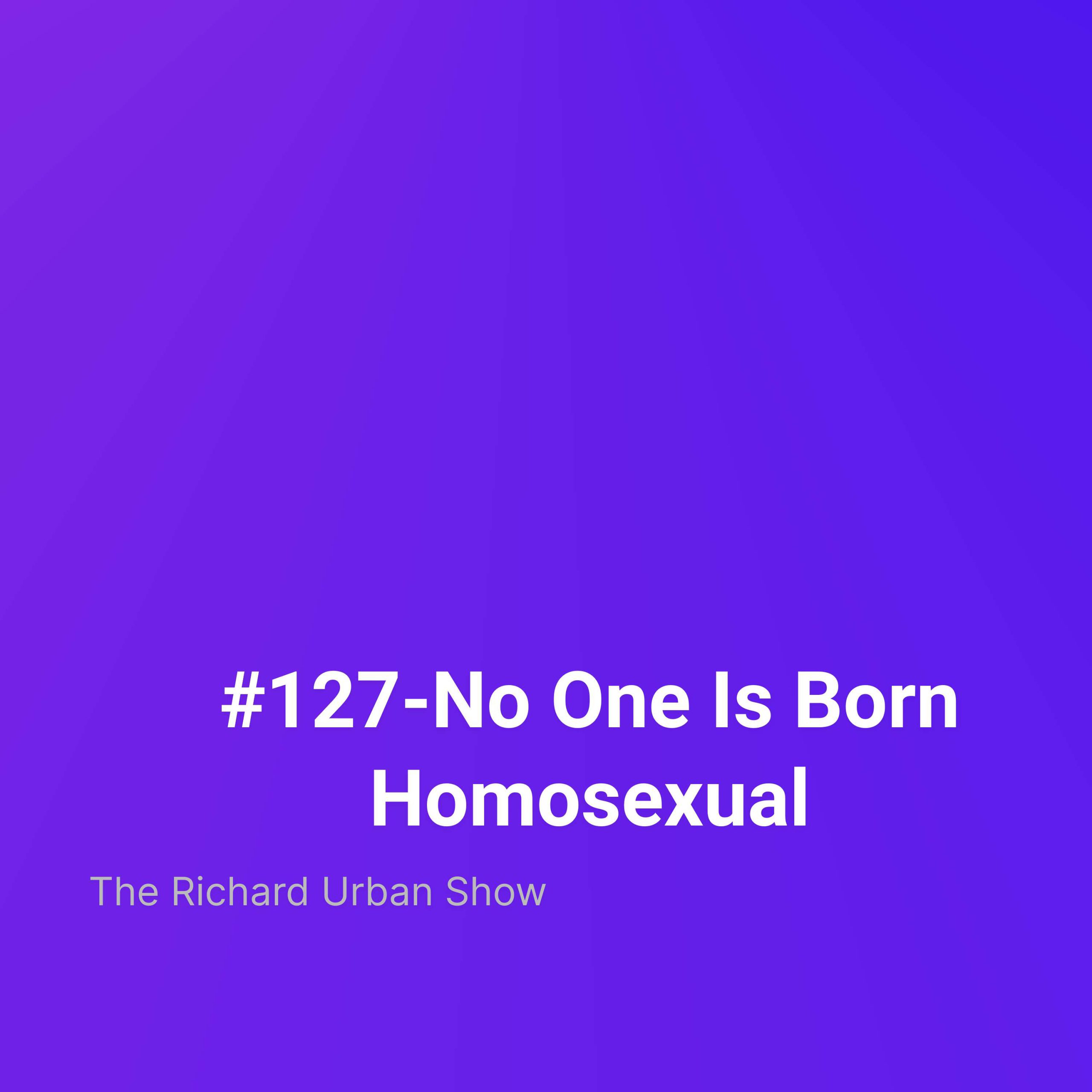 No One Is Born Homosexual