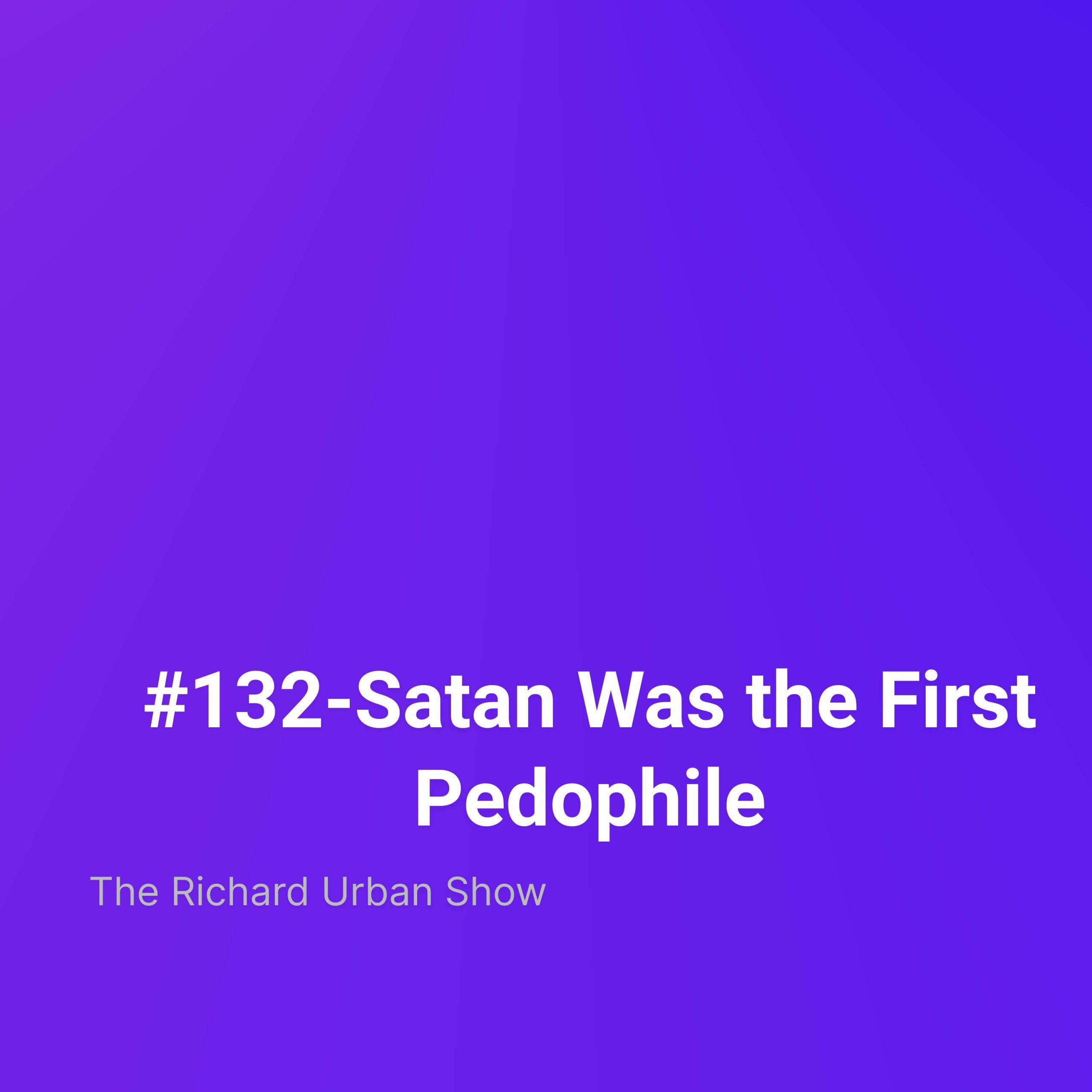 Satan Was the First Pedophile