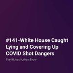 White House Caught Lying and Covering Up COVID Shot Dangers