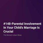 Parental Involvement In Your Child's Marriage Is Crucial