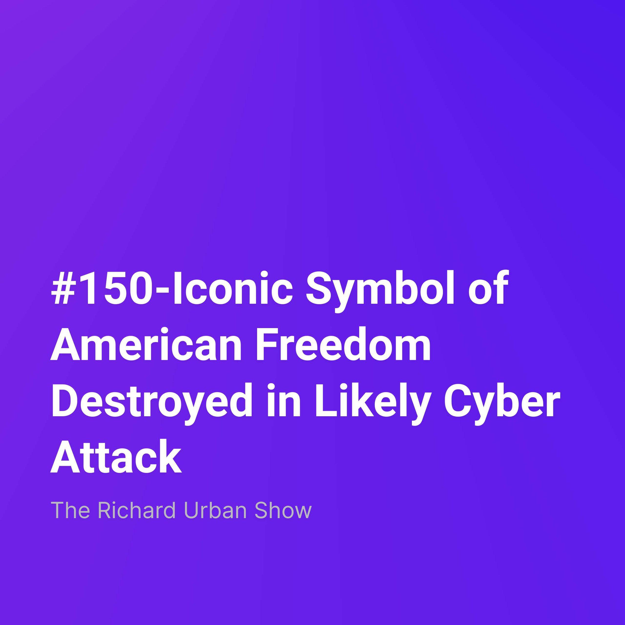 Iconic Symbol of American Freedom Destroyed in Likely Cyber Attack