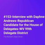 Interview with Daphne Andrews-Republican Candidate for the House of Delegates-WV 99th Delegate District
