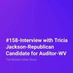 Interview with Tricia Jackson-Republican Candidate for Auditor-WV