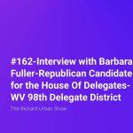 Interview with Barbara Fuller-Republican Candidate for the House Of Delegates-WV 98th Delegate District
