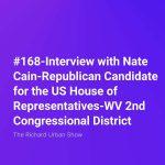 Interview with Nate Cain-Republican Candidate for the US House of Representatives-WV 2nd Congressional District