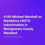 Michael Marshall on Mandatory LBGTQ Indoctirnation in Montgomery County Maryland