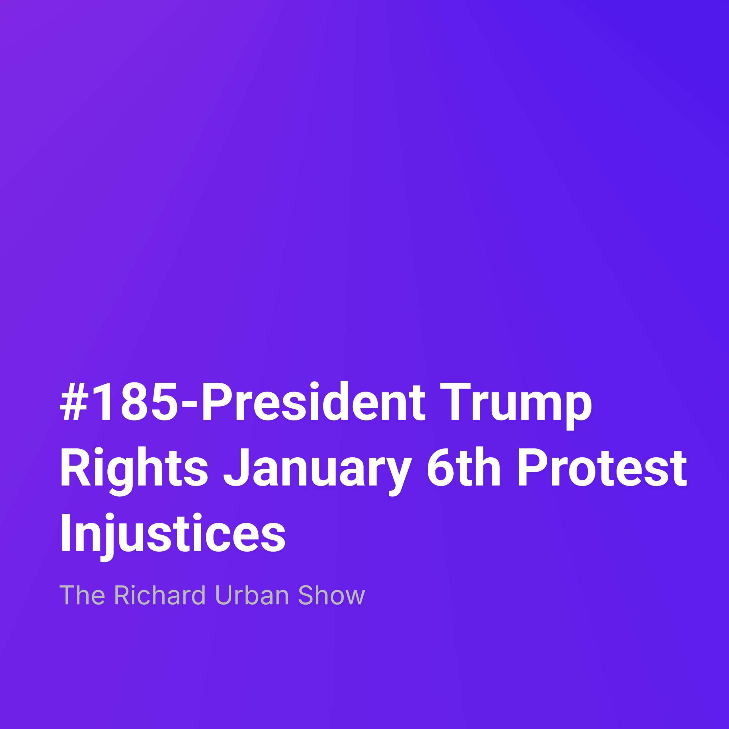 President Trump Rights January 6th Protest Injustices