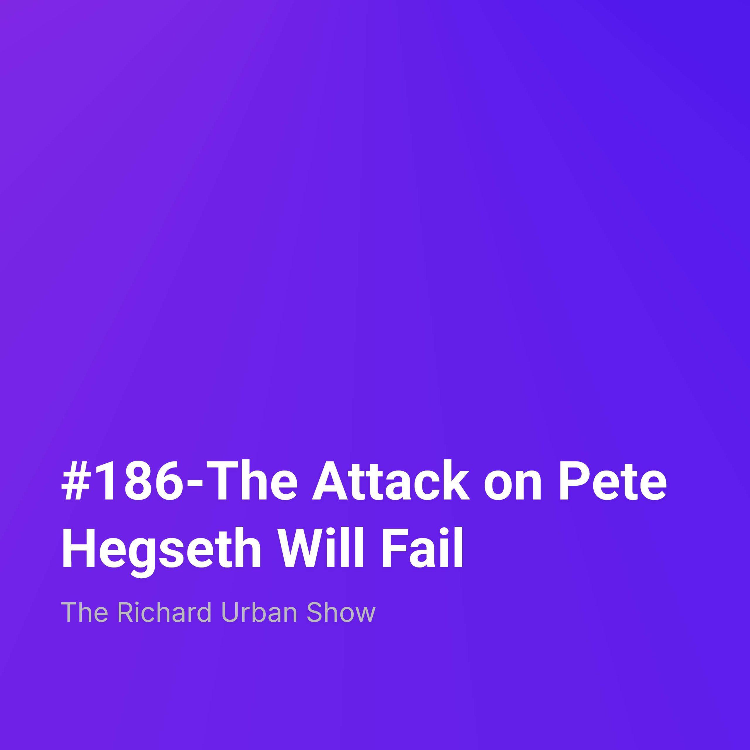 The Attack on Pete Hegseth Will Fail