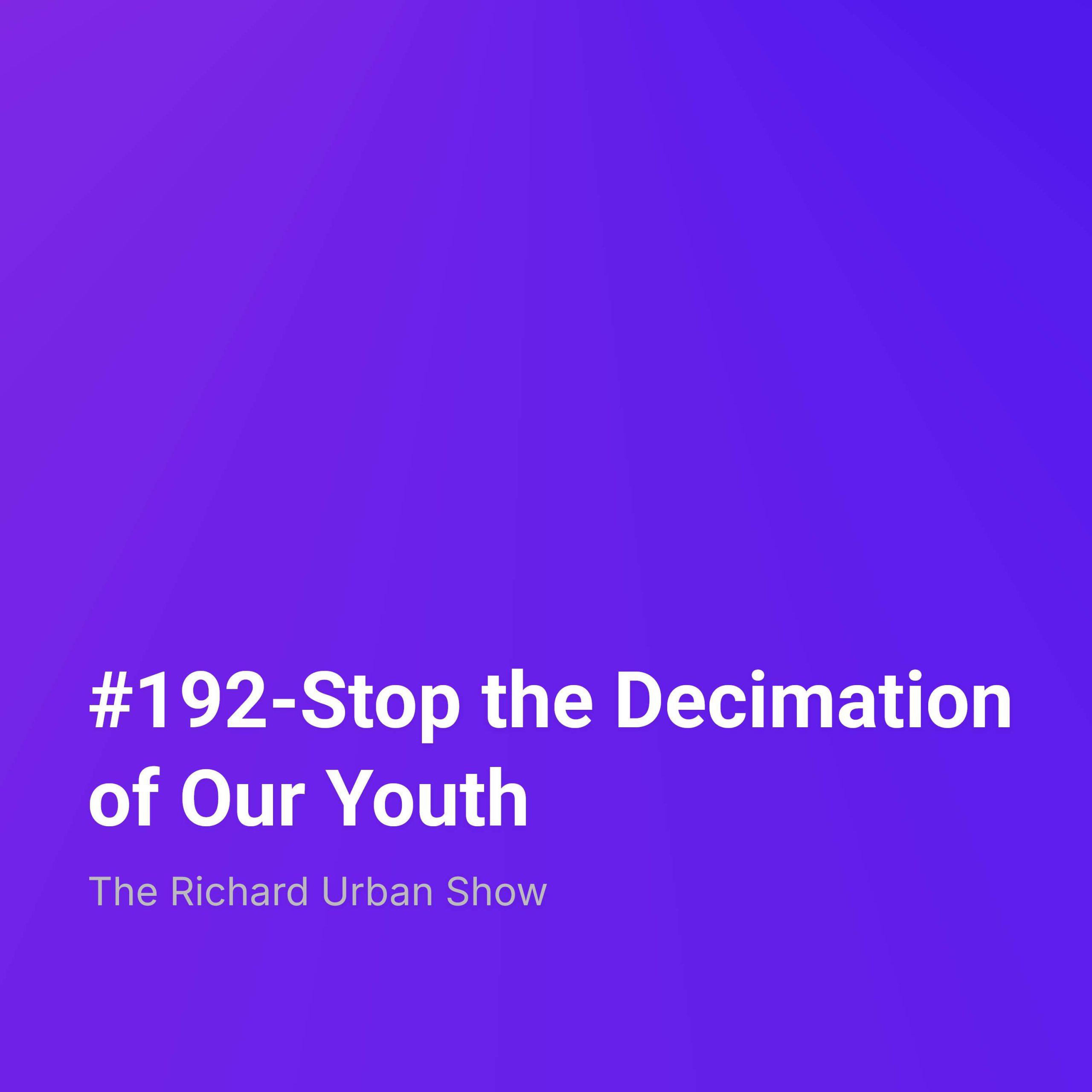 Stop the Decimation of Our Youth