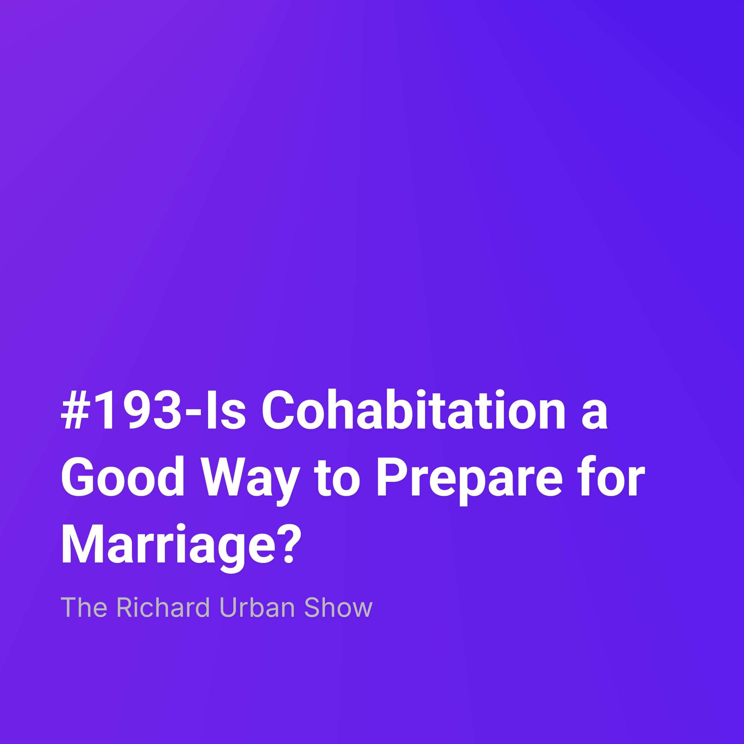 Is Cohabitation a Good Way to Prepare for Marriage?