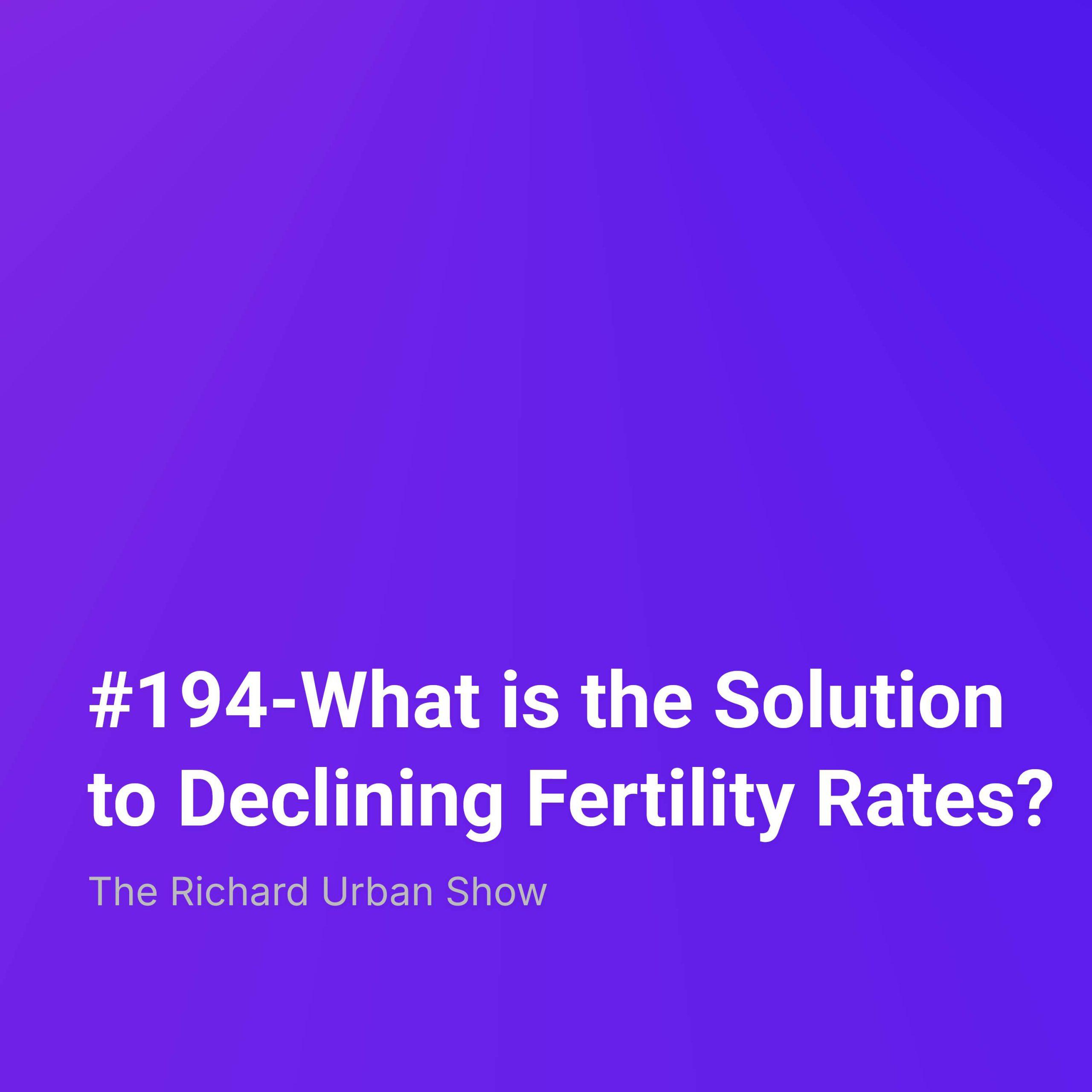 What is the Solution to Declining Fertility Rates?