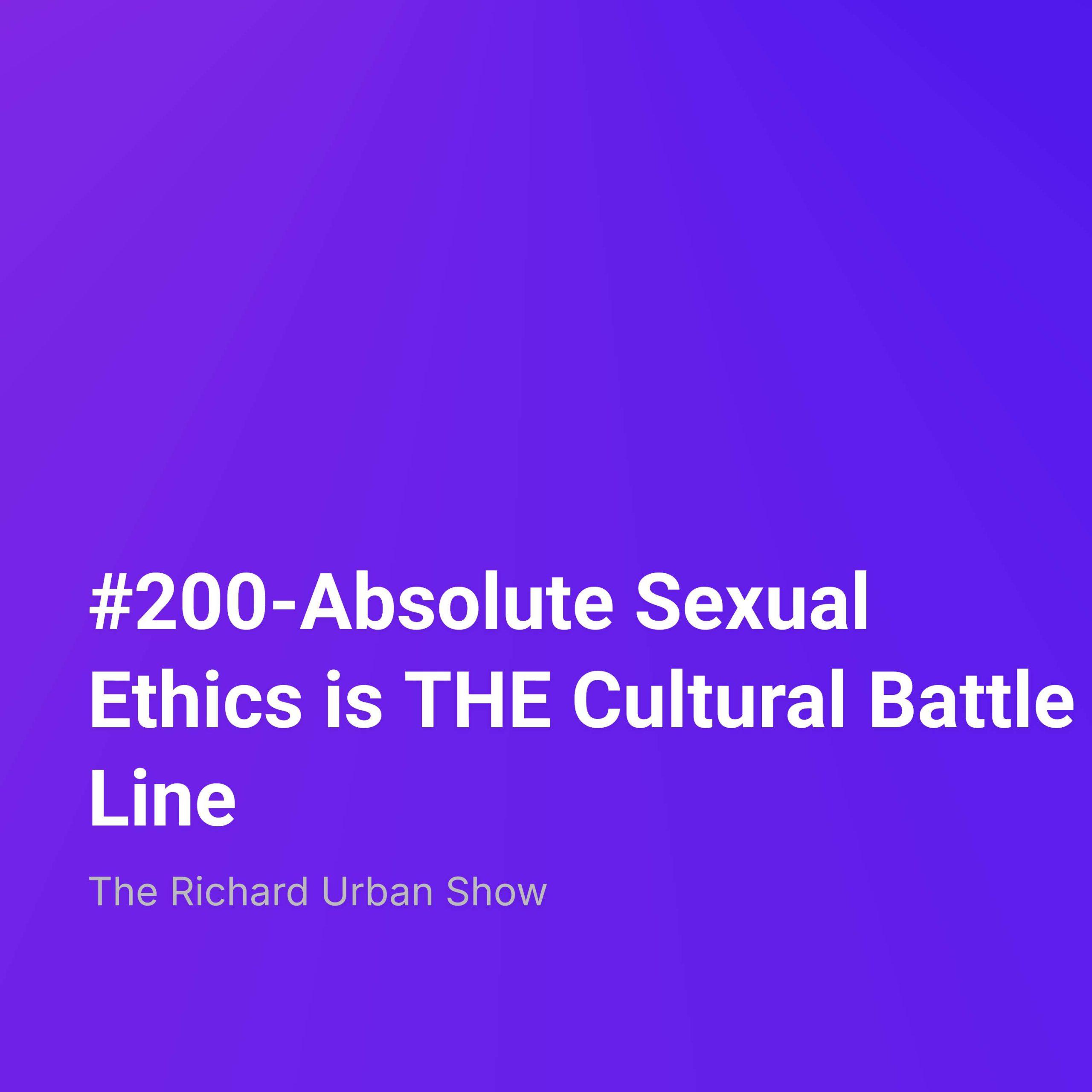 Absolute Sexual Ethics is THE Cultural Battle Line